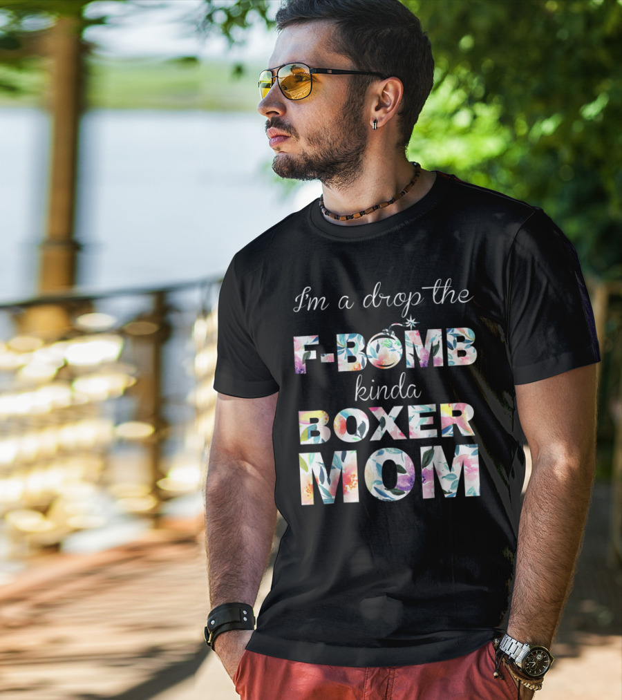 I'm A Drop The F-Bomb Kinda Boxer Mom T-Shirt