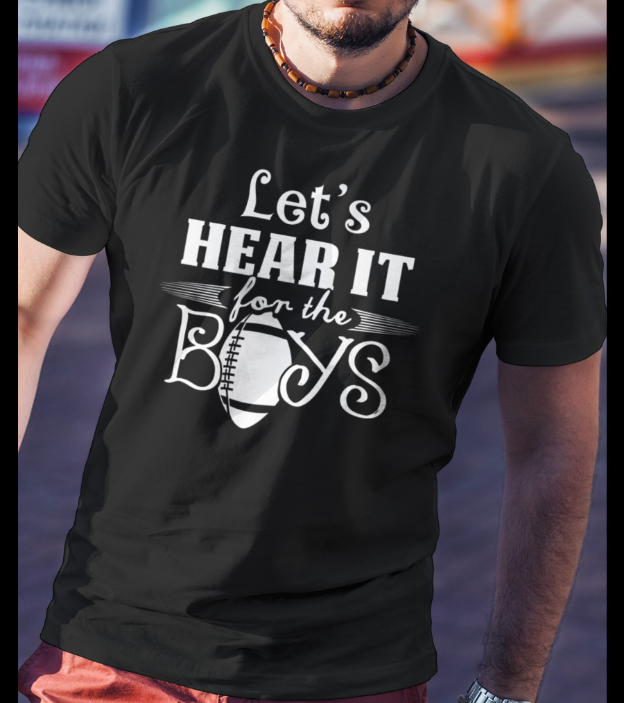 Let’s Hear It For The Boys Football Mom77 T-Shirt