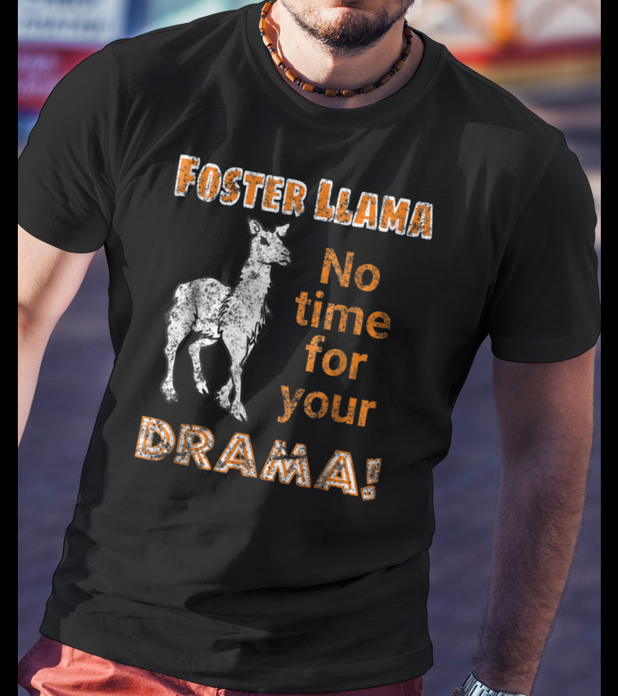 Foster Llama No Time For Your Drama T-Shirt