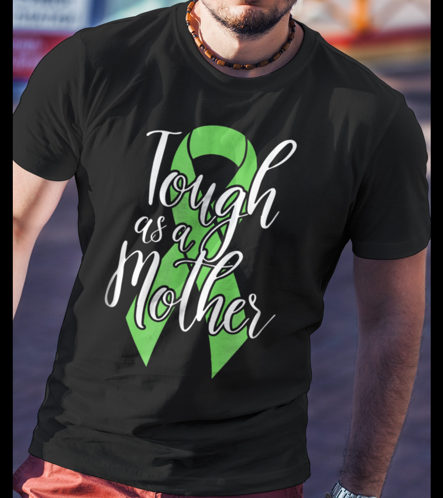 Tough As A Mother Lymphoma Awareness Green T-Shirt