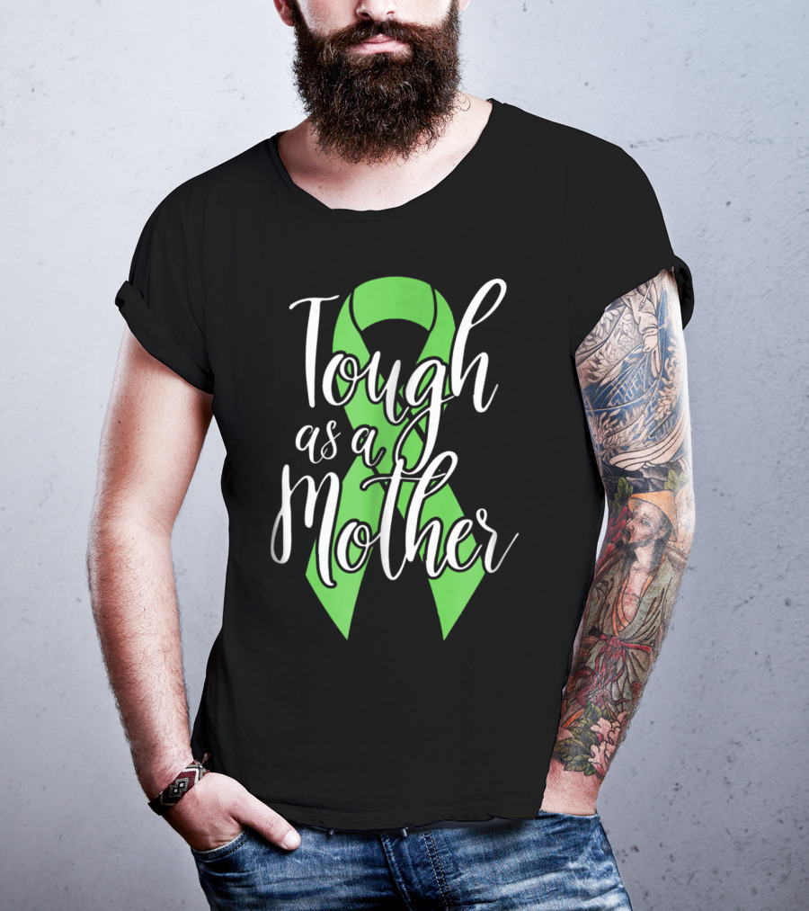 Tough As A Mother Lymphoma Awareness Green T-Shirt