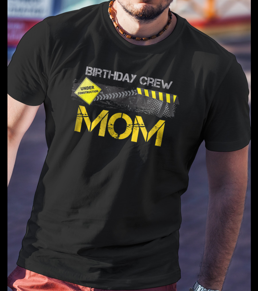 Mom Birthday Crew Under Construction Party T-Shirt