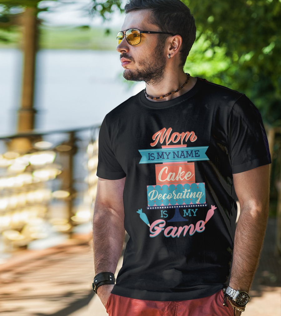 Mom Is My Name Cake Decorating Is My Game Cake Shaped T-Shirt