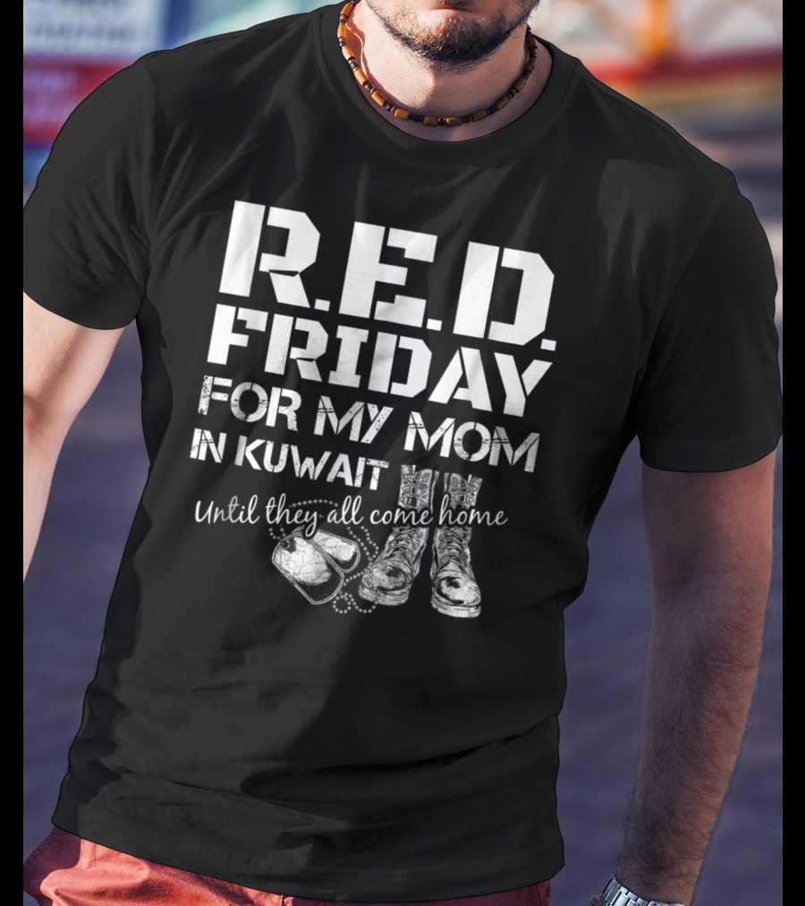 R.E.D. Friday For My Mom In Kuwait Until They All Come Home T-Shirt