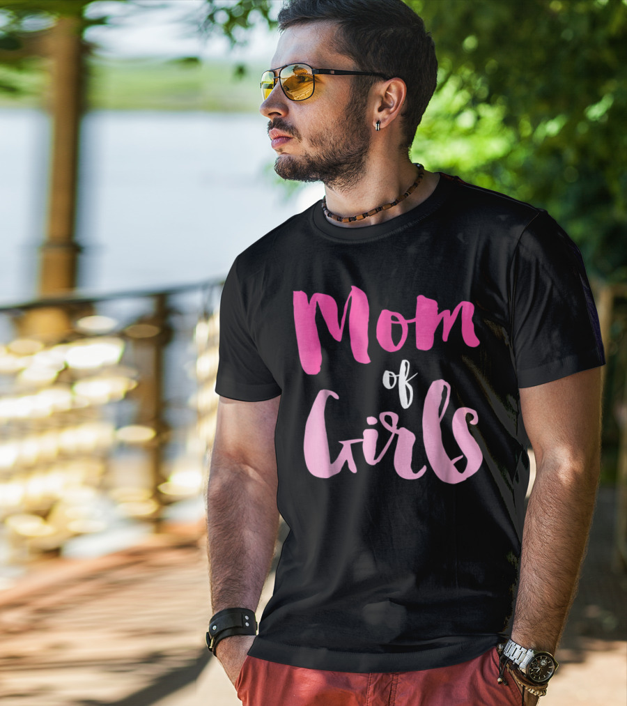 Mom Of Girls Funny And Cute For Mamas With Girl Kids T-Shirt