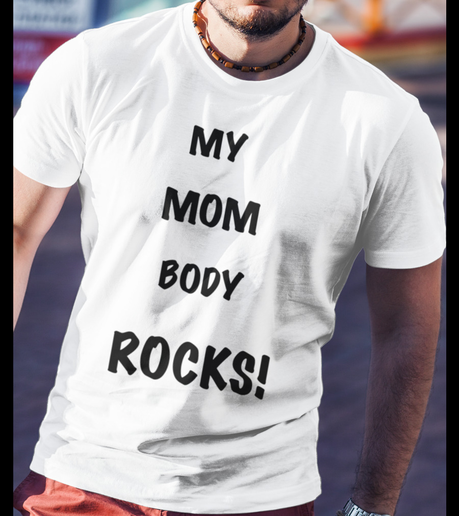 My Mom Body Rocks T-Shirt