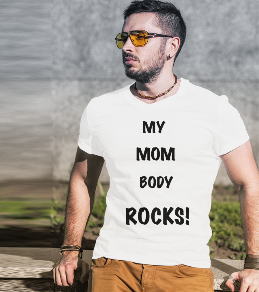 My Mom Body Rocks T-Shirt