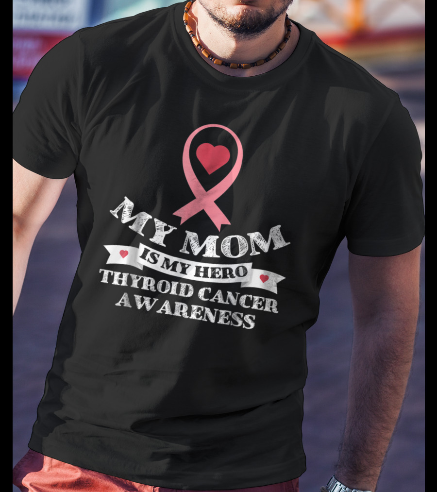 My Mom Is My Hero Heart Ribbon Thyroid Cancer Awareness T-Shirt