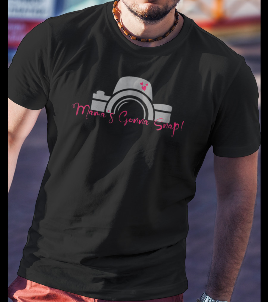 Mama's Gonna Snap Photographer Mom Camera With Hearts T-Shirt