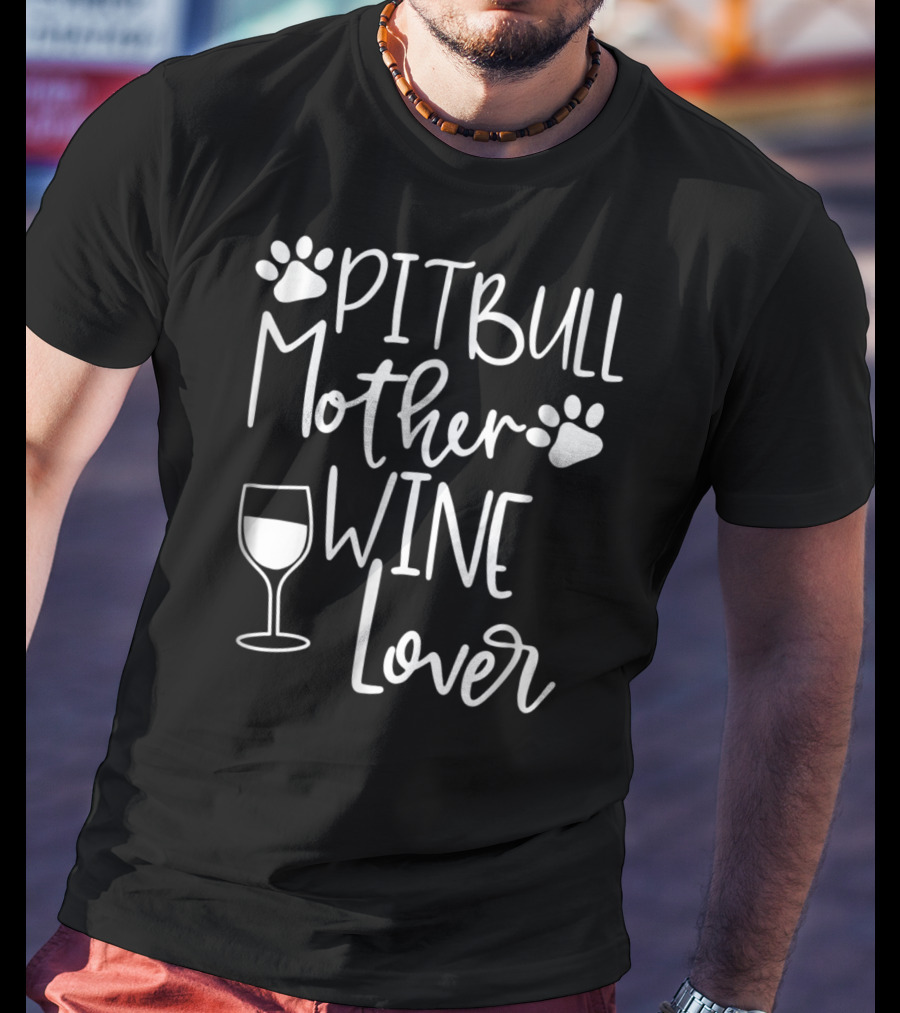 PITBULL MOTHER WINE LOVER Dog Mom Birthday Paw Print Wine Glass T-Shirt