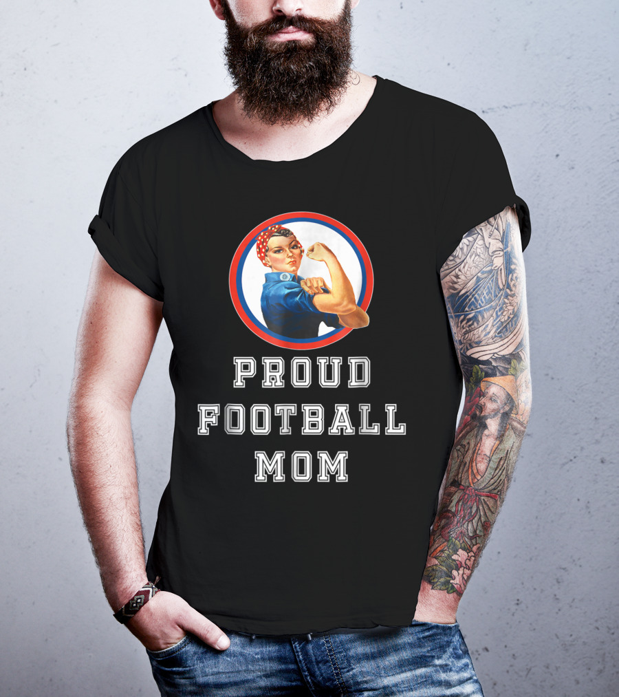 Proud Football Mom Rosie The Riveter Sport Moms T-Shirt