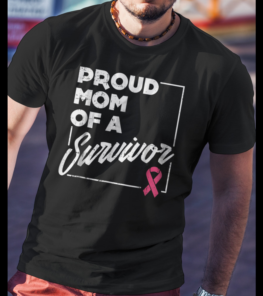 Proud Mom Of A Survivor Breast Cancer Awareness Pink T-Shirt