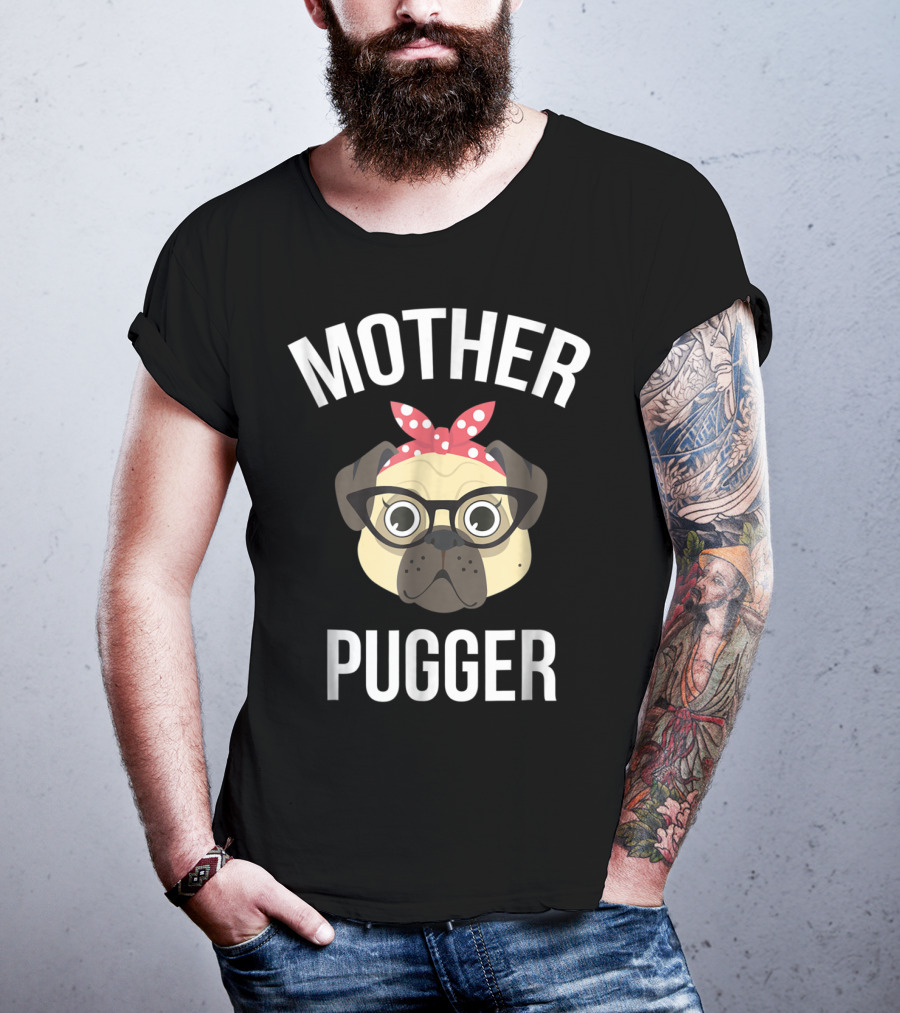 Mother Pugger Pug Mom Dog Lover Pet Owner T-Shirt