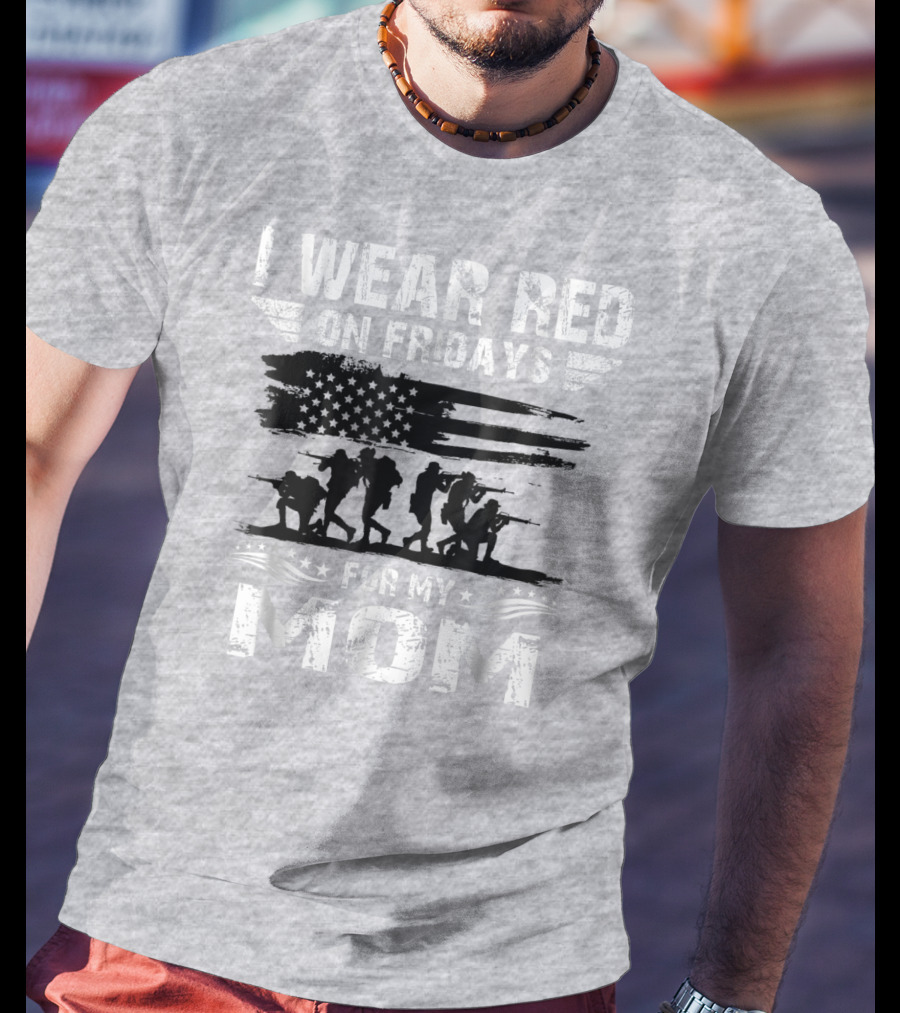 I Wear Red On Fridays For My Deployed Mom Military Support T-Shirt