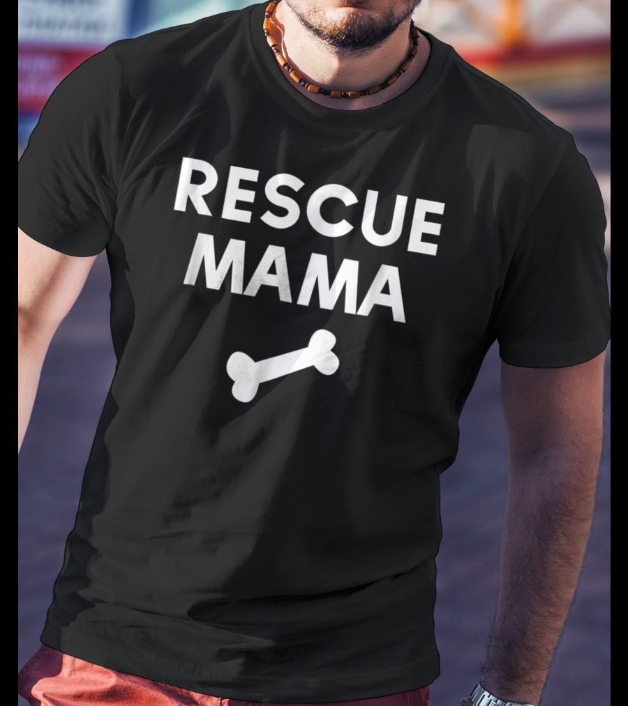 Rescue Mama Dog Bone Loving Shelter Pet Parent T-Shirt
