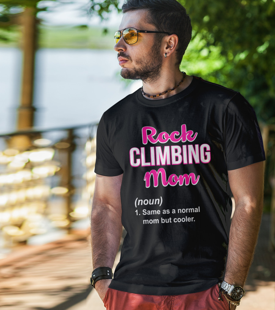 Rock Climbing Mom Same As A Normal Mom But Cooler T-Shirt