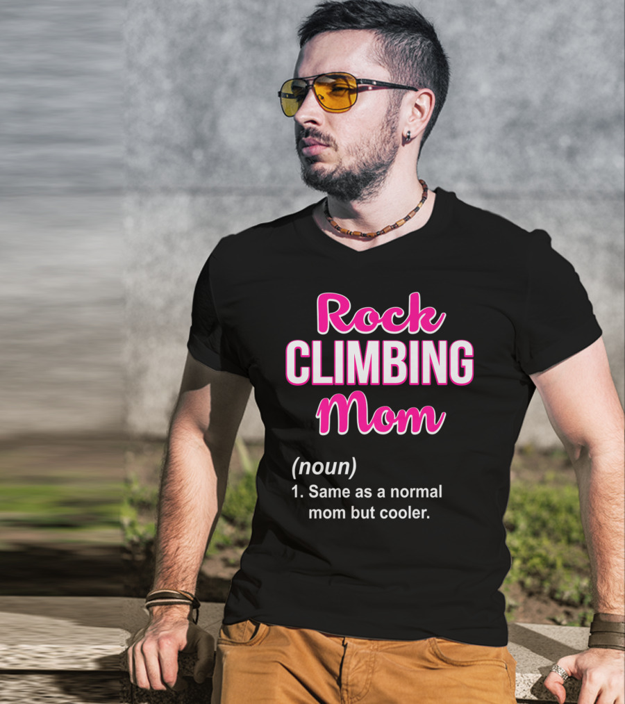 Rock Climbing Mom Same As A Normal Mom But Cooler T-Shirt