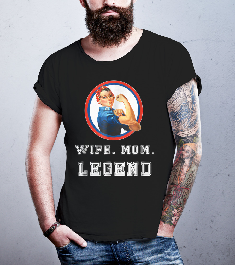Rosie The Riveter Wife Mom Legend T-Shirt