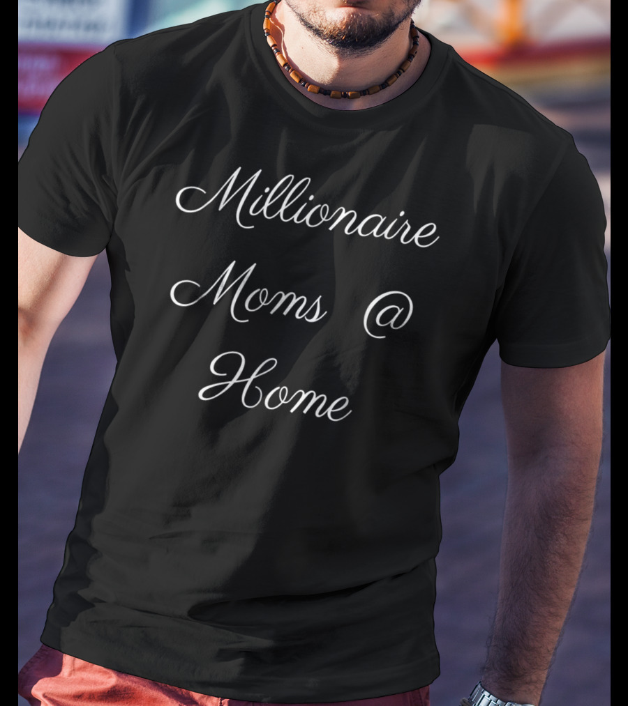 Millionaire Moms At Home Staying Crunchy T-Shirt