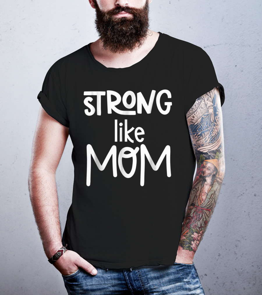 Strong Like Mom Cute For Girl77 T-Shirt