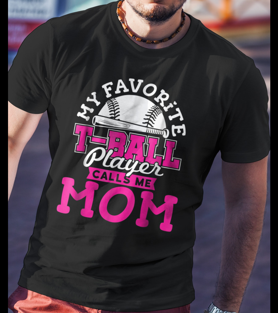 My Favorite T-Ball Player Calls Me Mom T-Shirt