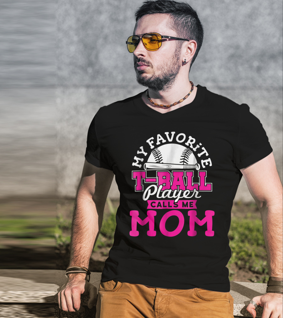My Favorite T-Ball Player Calls Me Mom T-Shirt
