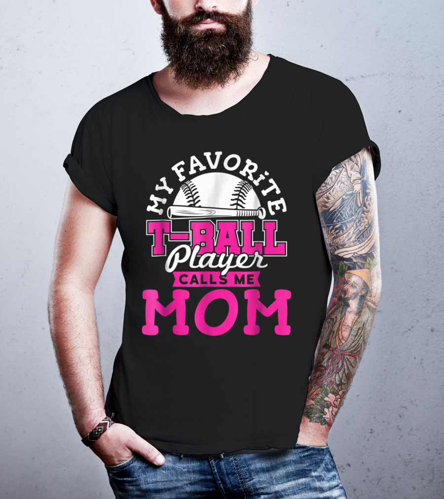 My Favorite T-Ball Player Calls Me Mom T-Shirt