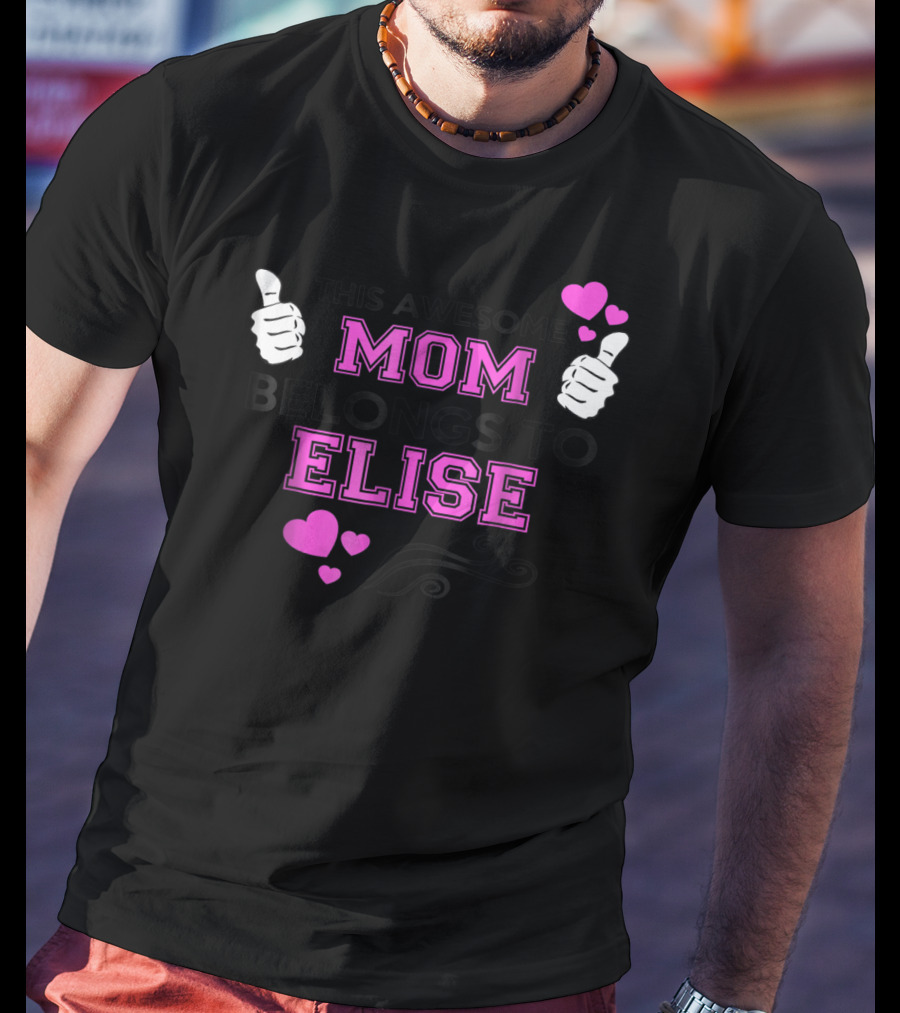 This Awesome Mom Belongs To Elise With Thumbs Up And Hearts T-Shirt