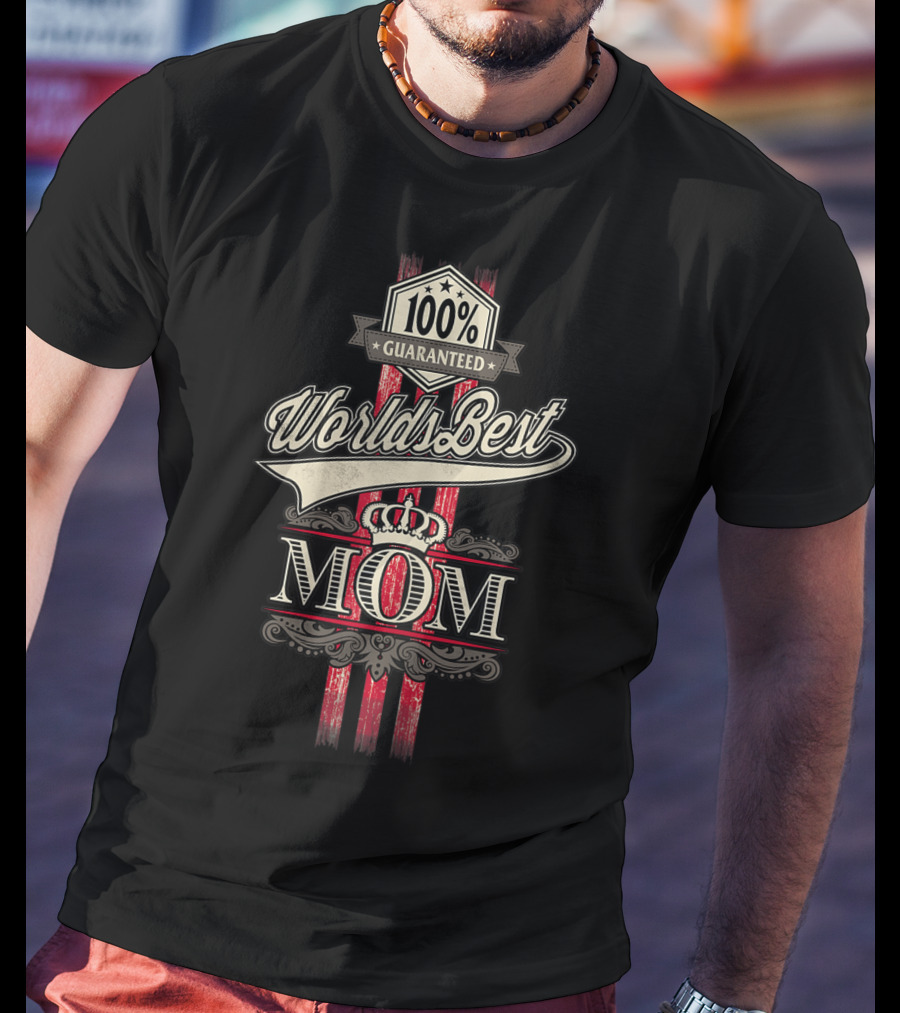 100% Guaranteed World's Best Mom With Crown And Elegant T-Shirt