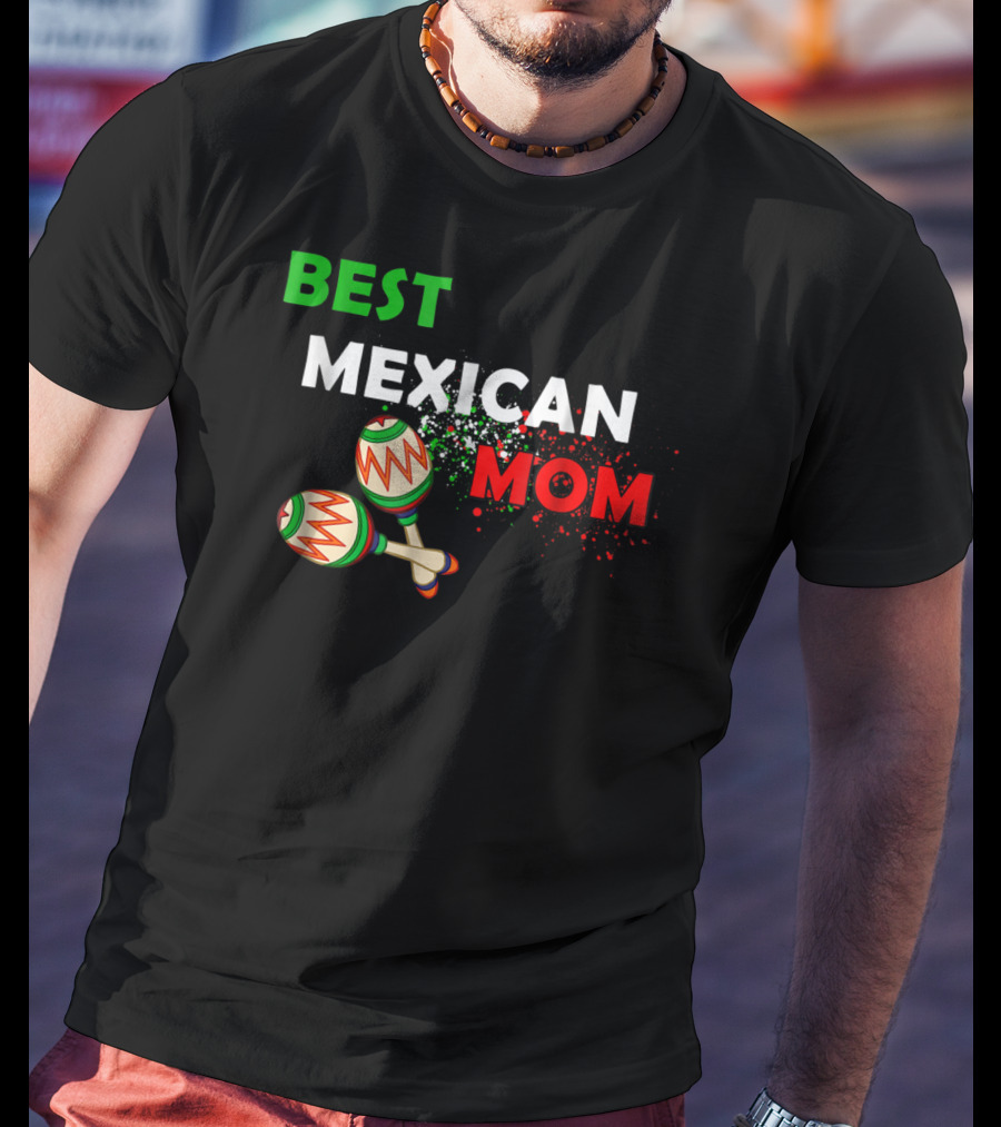 Best Mexican Mom With Maracas And Mexican Flag Colors T-Shirt