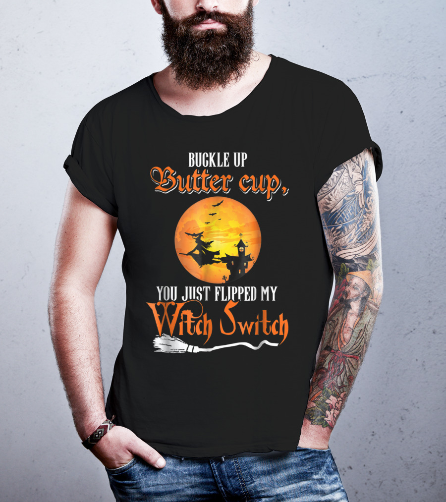 Buckle Up Buttercup You Just Flipped My Witch Switch Halloween Witches Moon Broomstick T-Shirt