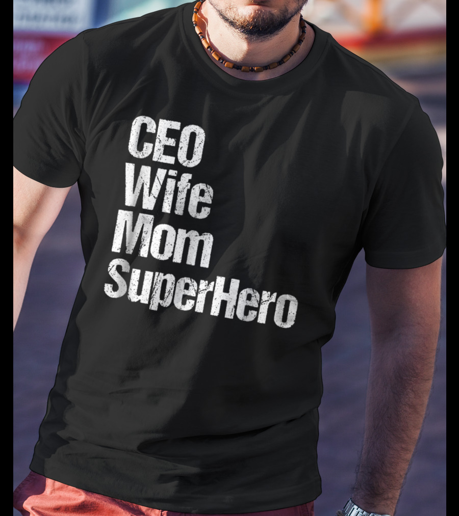 CEO Wife Mom SuperHero Mother T-Shirt