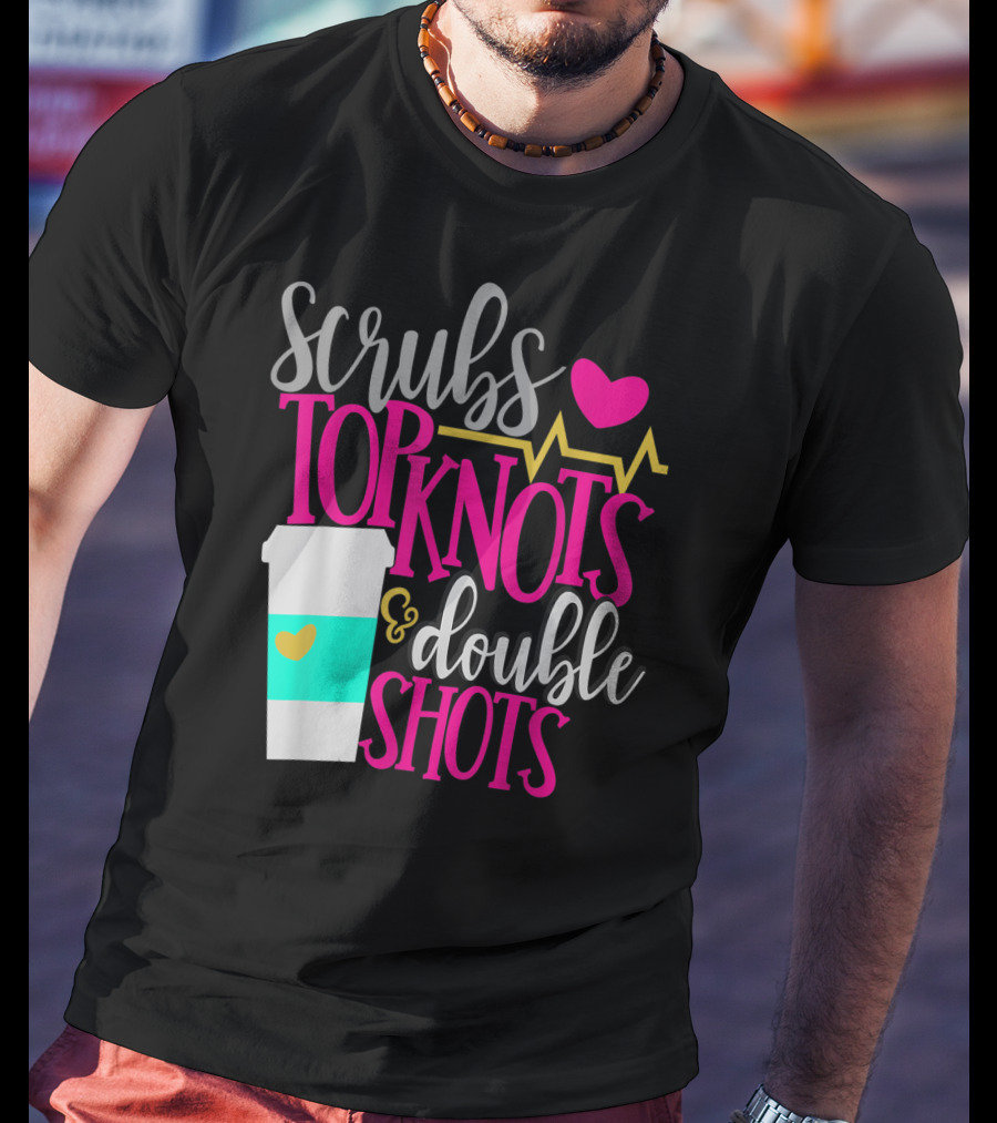 Scrubs Top Knots Double Shots Coffee Heartbeat RN LPN Mom48 T-Shirt