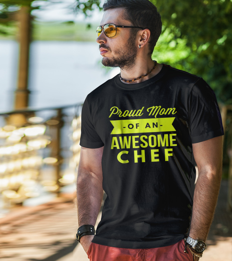 Proud Mom Of An Awesome Chef T-Shirt