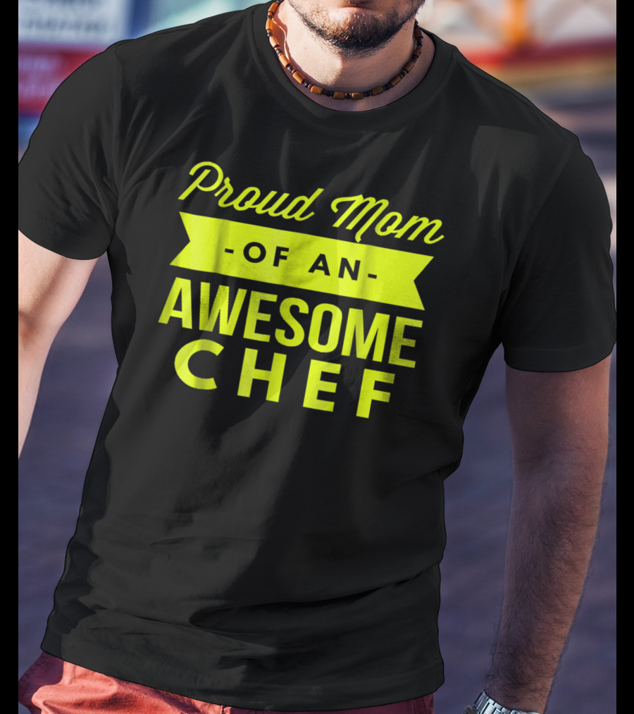 Proud Mom Of An Awesome Chef T-Shirt