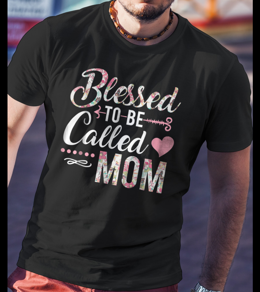 Blessed To Be Called Mom Floral Heart T-Shirt