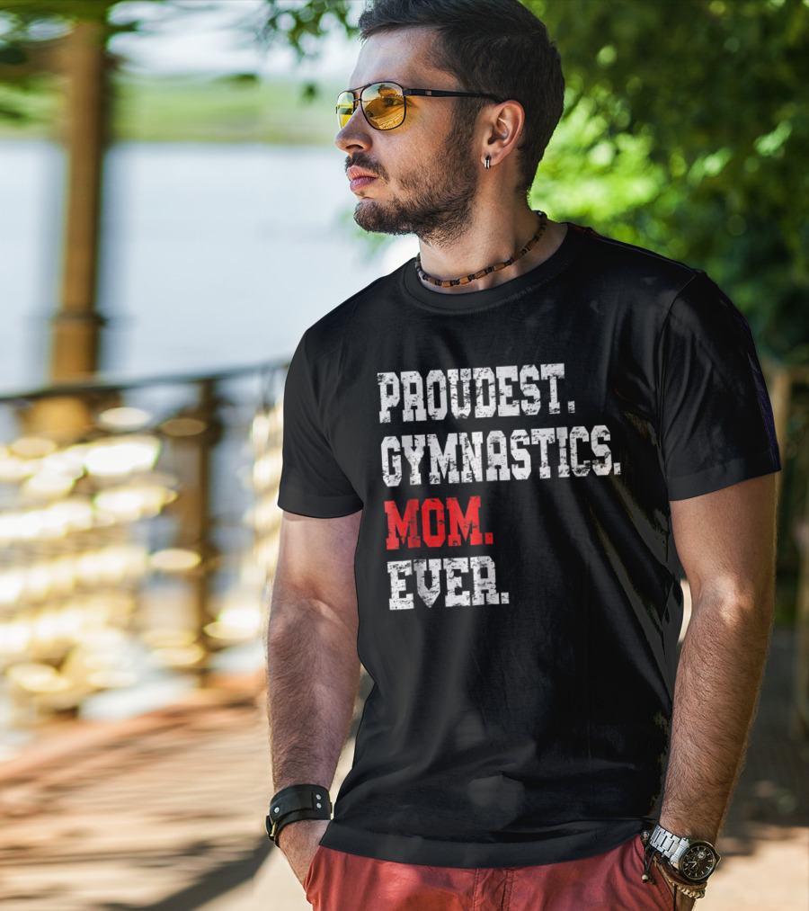 Proudest Gymnastics Mom Ever Custom Gymnastics Mom Cute Gymnast T-Shirt
