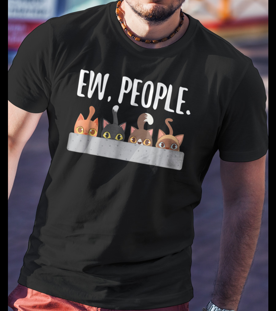Ew People Cat Mom Cat Lady Funny Cat Humor Cats Peeking T-Shirt