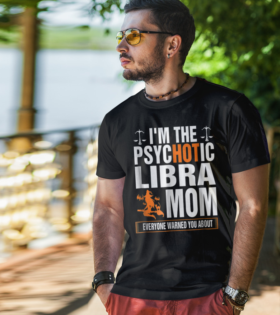 I'm The Psychotic Libra Mom Everyone Warned You About Halloween T-Shirt