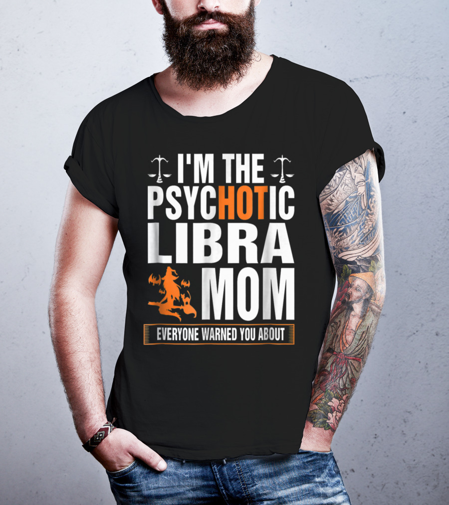 I'm The Psychotic Libra Mom Everyone Warned You About Halloween T-Shirt