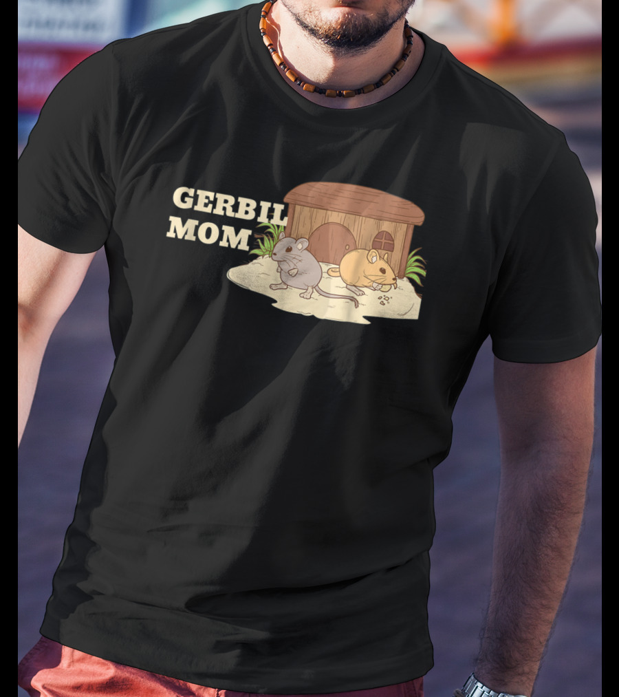 GERBIL MOM Fun For Gerbil Owners31 Pet Enthusiast Animal Lovers T-Shirt