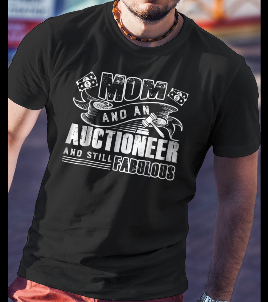 Mom And An Auctioneer And Still Fabulous T-Shirt