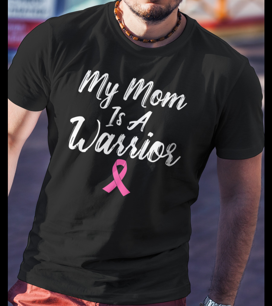 My Mom Is A Warrior Pink T-Shirt