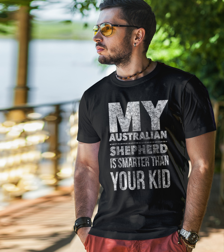 Australian Shepherd Dad My Aussie Is Smarter Than Your Kid T-Shirt