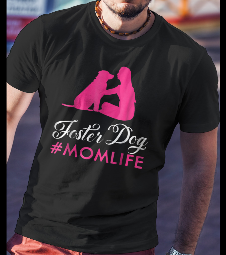 Foster Dog #MomLife Moms Who Rescue Dogs87 T-Shirt