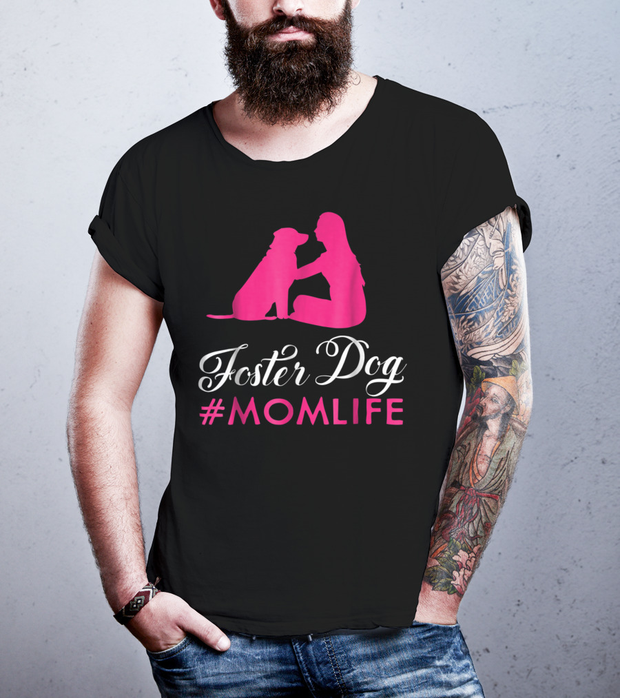 Foster Dog #MomLife Moms Who Rescue Dogs87 T-Shirt
