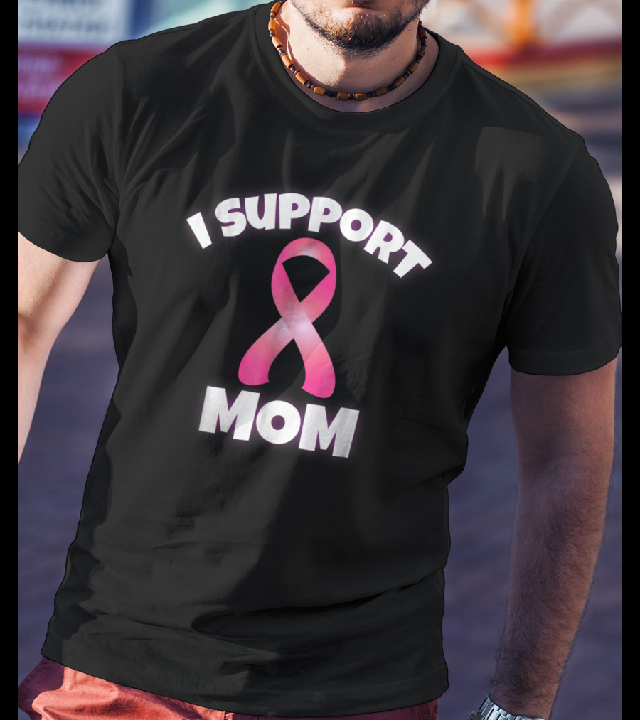 I Support Mom Breast Cancer Awareness Pink T-Shirt