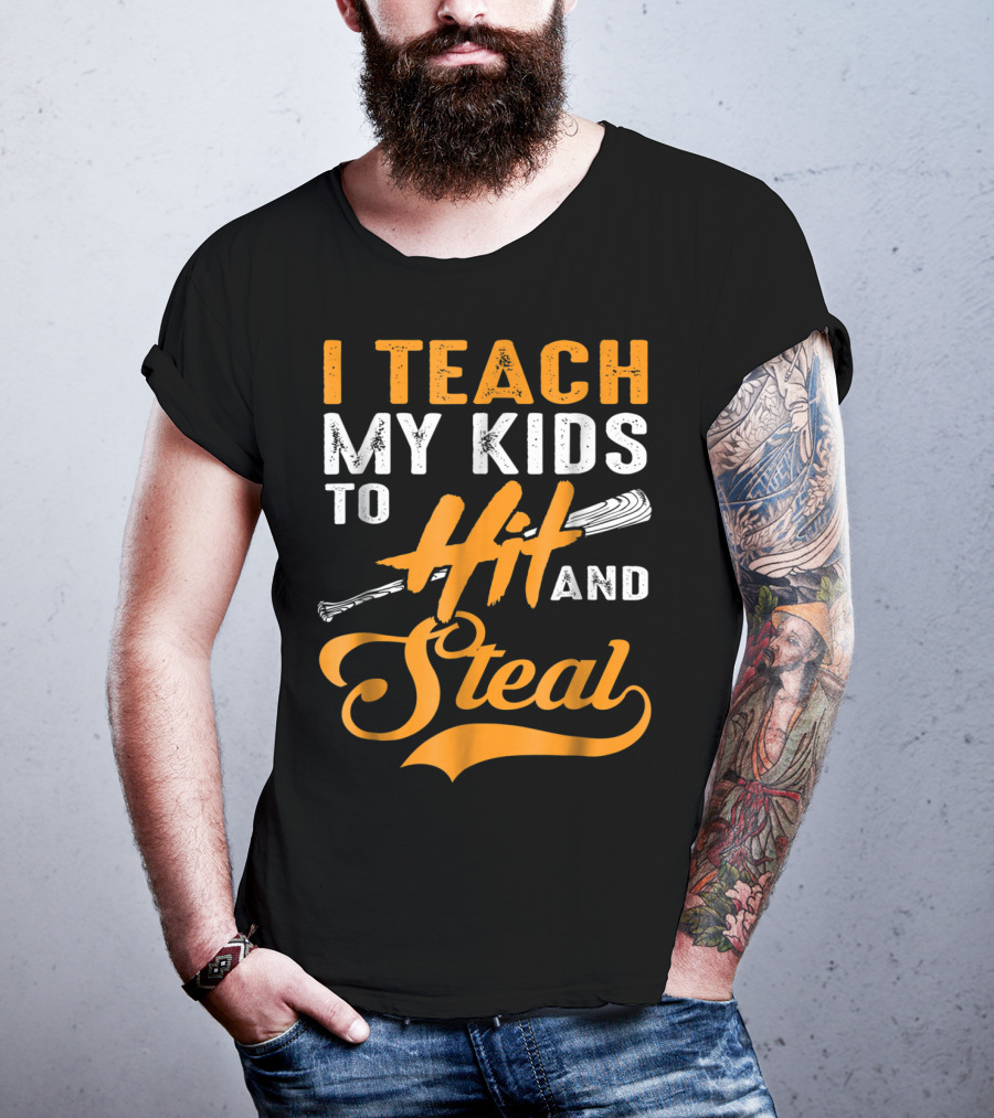 I Teach My Kids To Hit And Steal Baseball T-Shirt