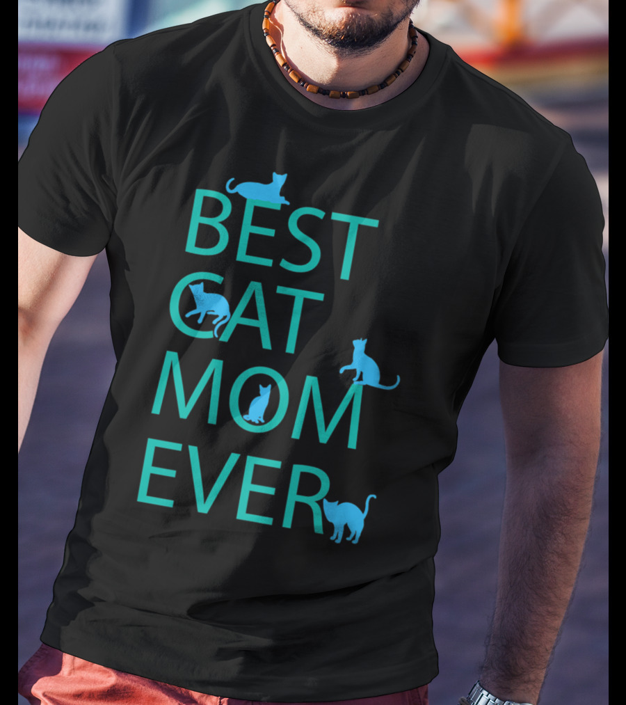 Best Cat Mom Ever Funny Cat Lovers Cat Lady T-Shirt