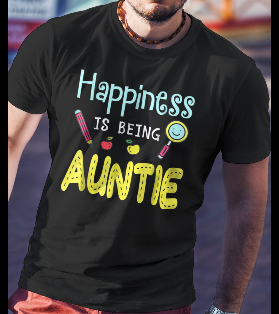 Happiness Is Being Auntie Pencil Apple Magnifying Glass T-Shirt